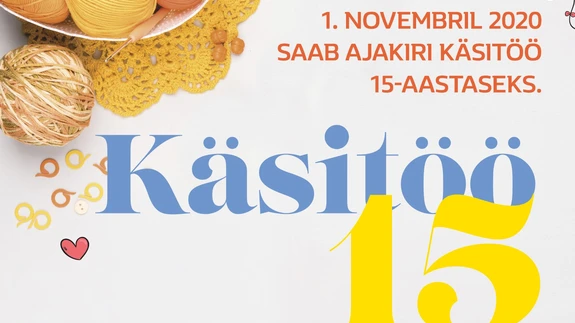 Ajakiri Käsitöö kutsub käsitöösõpru näitama oma töid, mis on valminud viimase 15 aasta jooksul ajakirjas Käsitöö ilmunud õpetuste järgi.